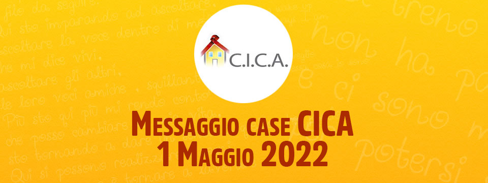 Messaggio case CICA – 1 Maggio 2022